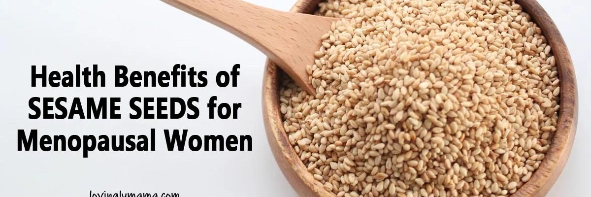 health benefits of sesame seeds for menopausal women - womens health - super foods- healthy food - healthy diet with sesame seeds